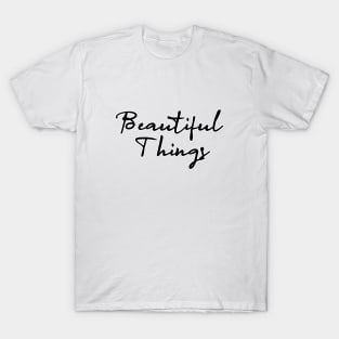 beautiful things T-Shirt